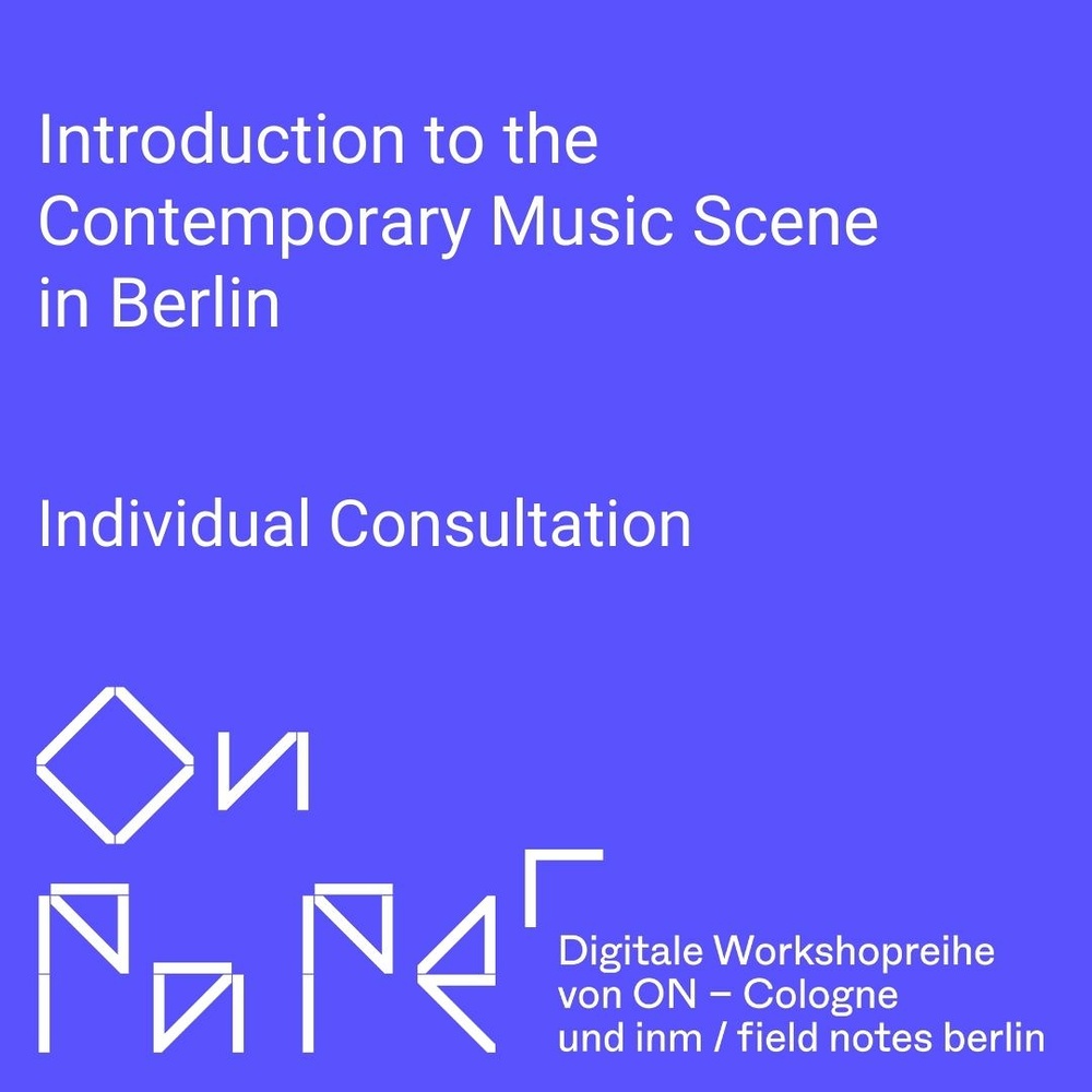 Introduction to the Contemporary Music Scene in Berlin – Individual Consultation